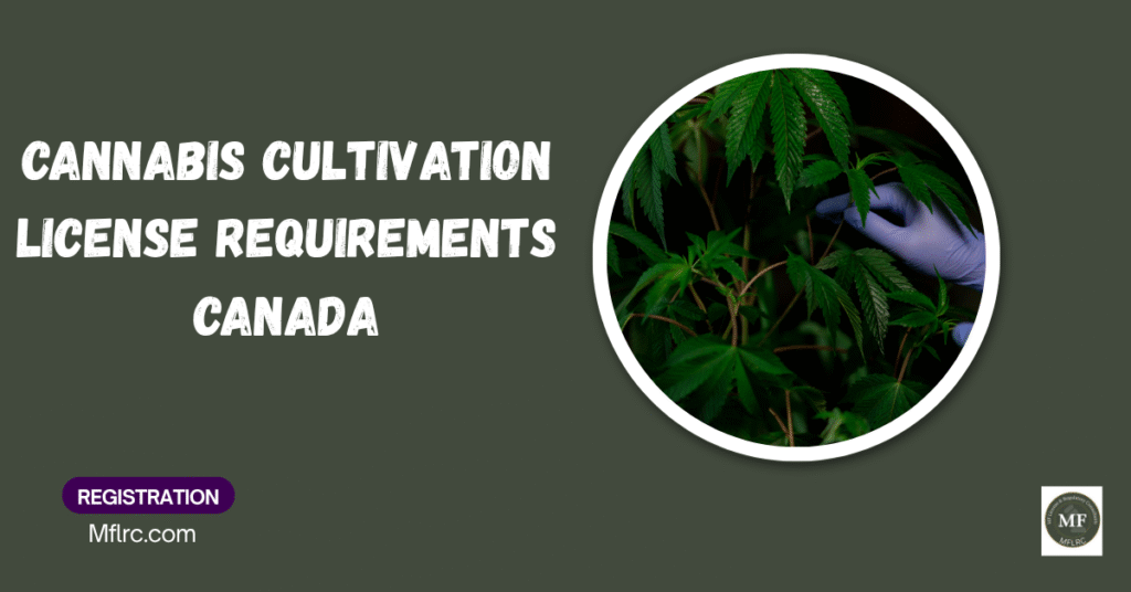 Cannabis cultivation license requirements Canada 5 Cannabis cultivation license requirements Canada