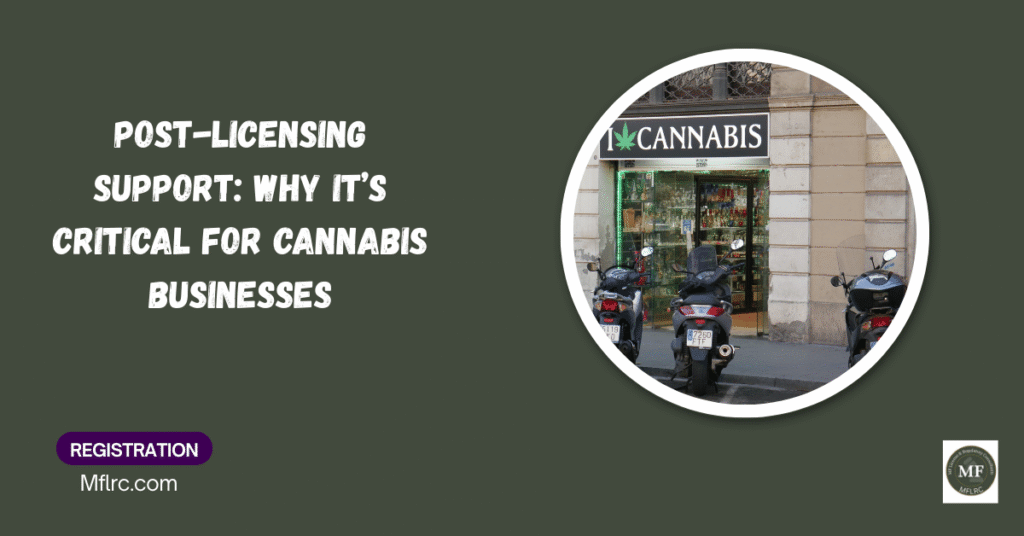 Post-Licensing Support: Why It’s Critical For Cannabis Businesses 4 1 8